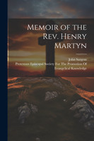 Memoir of the Rev. Henry Martyn