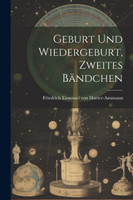 Geburt und Wiedergeburt, Zweites Bändchen