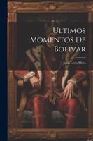 Ultimos Momentos De Bolivar