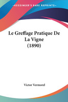 Le Greffage Pratique De La Vigne (1890)