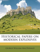 Historical papers on modern explosives