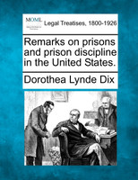 Remarks on prisons and prison discipline in the United States.