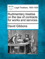Rudimentary Treatise on the Law of Contracts for Works and Services.