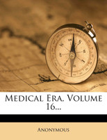 Medical Era, Volume 16...