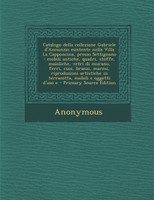 Catalogo della collezione Gabriele d'Annunzio esistente nella Villa La Capponcina, presso Settignano