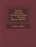 Società Anonima, Amministrazione ... - Primary Source Edition