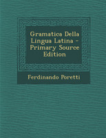 Gramatica Della Lingua Latina - Primary Source Edition