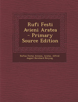 Rufi Festi Avieni Aratea - Primary Source Edition