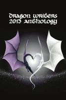 DRagon Writers 2013 Anthology