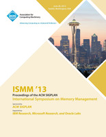ISMM 13 Proceedings of the ACM SIGPLAN International Symposium on Memory Management