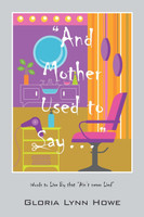 "And Mother Used to Say....."