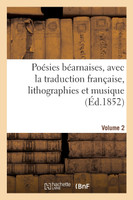 Poésies béarnaises, avec la traduction française, lithographies et musique. Volume 2