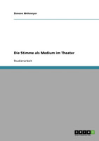 Die Stimme als Medium im Theater