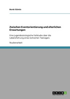 Zwischen Eventorientierung und elterlichen Erwartungen