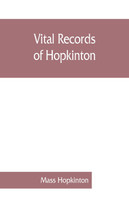 Vital records of Hopkinton, Massachusetts, to the year 1850