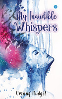 My Inaudible Whispers