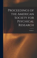 Proceedings of the American Society for Psychical Research; Volume 1