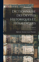 Dictionnaire des devises historiques et héraldiques; Volume 2