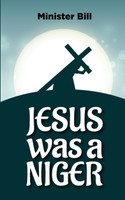 JESUS WAS A NIGER