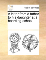 A letter from a father to his daughter at a boarding-school.