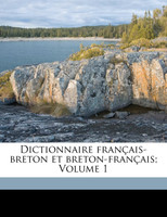 Dictionnaire français-breton et breton-français; Volume 1