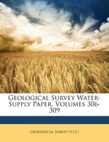 Geological Survey Water-Supply Paper, Volumes 306-309