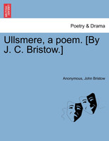 Ullsmere, a poem. [By J. C. Bristow.]