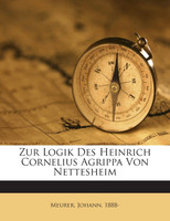 Zur Logik Des Heinrich Cornelius Agrippa Von Nettesheim