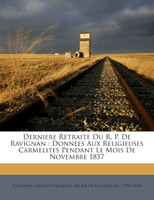 Derniere Retraite Du R. P. De Ravignan