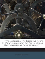 Historia General De Filipinas Desde El Descubrimiento De Dichas Islas Hasta Nuestras Días, Volume 2...