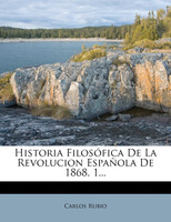 Historia Filosófica De La Revolucion Española De 1868, 1...