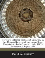 Tertiary volcanic rocks and uranium in the Thomas Range and northern Drum Mountains, Juab County, Utah