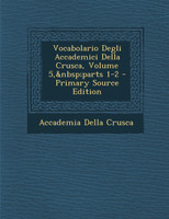 Vocabolario Degli Accademici Della Crusca, Volume 5, Parts 1-2