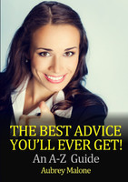 The Best Advice You'll Ever Get! An A-Z  Guide