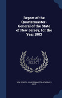 Report of the Quartermaster- General of the State of New Jersey, for the Year 1903