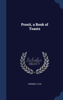 Prosit, a Book of Toasts