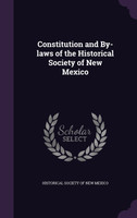 Constitution and By-laws of the Historical Society of New Mexico