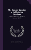 The Eastern Question in Its Historical Bearings