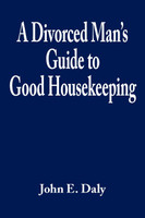 A Divorced Man's Guide to Good Housekeeping