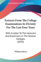 Extracts From The College Examinations In Divinity For The Last Four Years