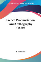 French Pronunciation And Orthography (1860)