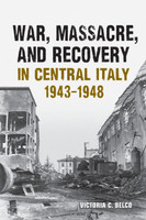 War, Massacre, and Recovery in Central Italy, 1943-1948