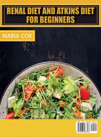 Renal Diet For Beginners & Atkins Diet