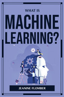 What Is Machine Learning?
