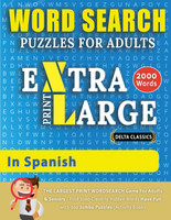 WORD SEARCH PUZZLES EXTRA LARGE PRINT FOR ADULTS  IN SPANISH - Delta Classics - The LARGEST PRINT WordSearch Game for Adults And Seniors - Find 2000 Cleverly Hidden Words - Have Fun with 100 Jumbo Puzzles (Activity Book)