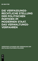 Die verfassungsrechtliche Stellung der politischen Parteien im modernen Staat. Das Verwaltungsverfahren