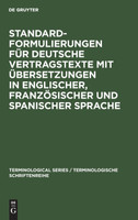 Standardformulierungen für deutsche Vertragstexte mit Übersetzungen in englischer, französischer und spanischer Sprache