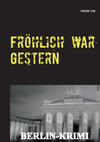 Fröhlich war Gestern, Berlin-Krimi
