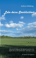 Lebe deine Sterblichkeit