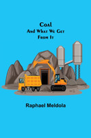 Coal; and What We Get from It